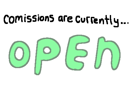 comissions are currently.. open!